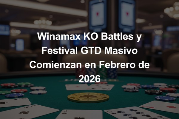 Winamax KO Battles y Festival GTD Masivo Comienzan en Febrero de 2026