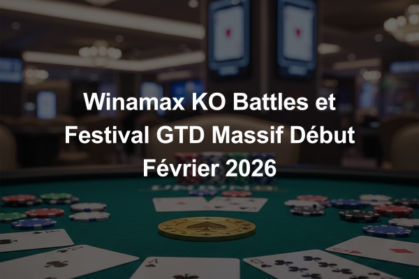 Winamax KO Battles et Festival GTD Massif Début Février 2026